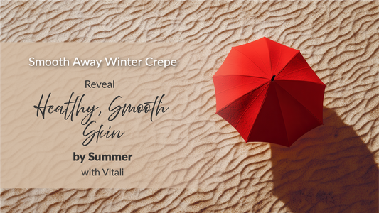 Smooth Away Winter Crepe: Reveal Healthy, Smooth Skin by Summer with Vitali