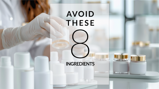 8 Toxic Skincare Ingredients to Avoid for Healthy Skin
