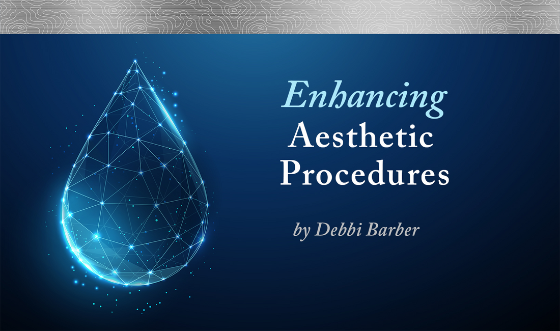 A water droplet next to the text "Enhancing Aesthetic Procedures, by Debbi Barber."