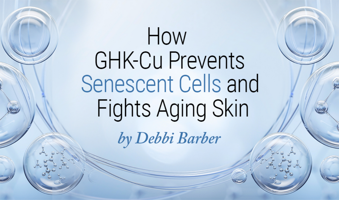 Banner with the text "How GHK-Cu Prevents Senescent Cells and Fights Aging Skin, by Debbi Barber."