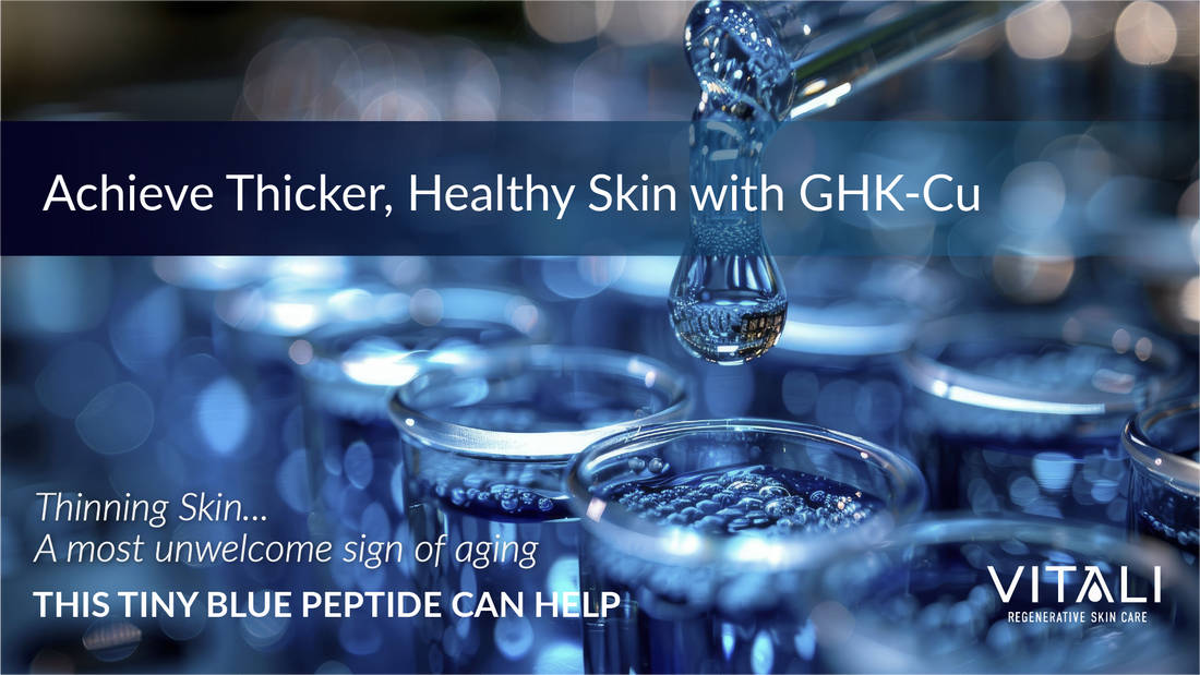 Achieve Thicker, Healthy Skin with GHK-Cu (Copper Peptides): A Game-Changer for Aging Skin